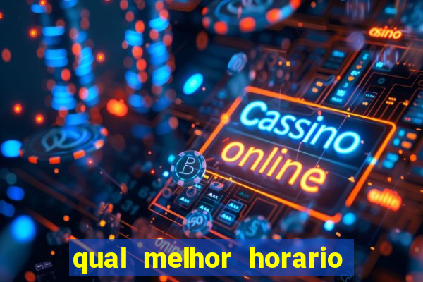 qual melhor horario para jogar pixbet